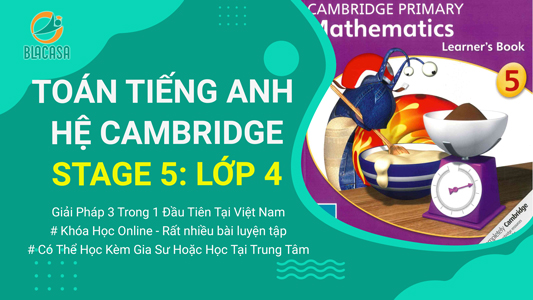 Toán Tiếng Anh Hệ Cambridge: Stage 5 - Lớp 4