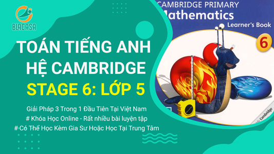 Toán Tiếng Anh Hệ Cambridge: Stage 6 - Lớp 5